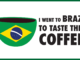 Je suis allé au Brésil pour goûter leur café!