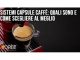 Sistemi capsule caffè: quali sono e come scegliere al meglio