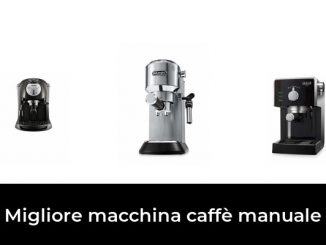 48 Meilleure machine à café manuelle en 2021 : selon les experts