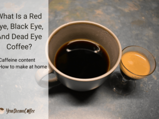What Is a Red Eye, Black Eye, And Dead Eye Coffee?